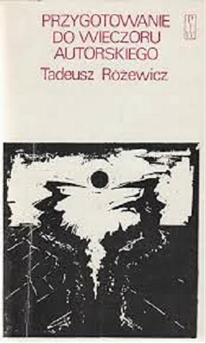 Okładka książki Przygotowanie do wieczoru autorskiego / Tadeusz Różewicz.