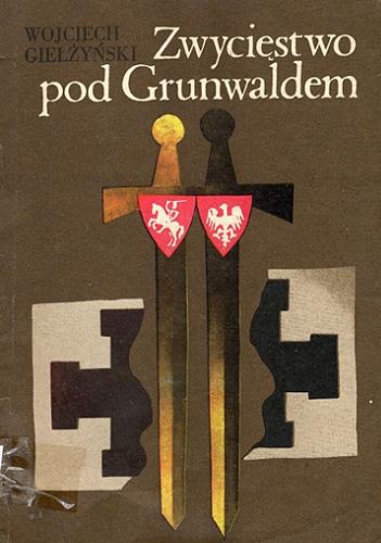 Okładka książki Zwycięstwo pod Grunwaldem / Wojciech Giełżyński.