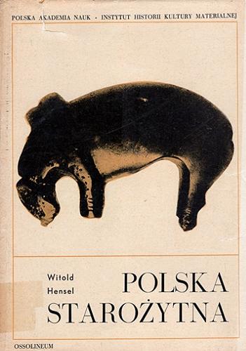 Okładka książki Polska starożytna / Witold Hensel.