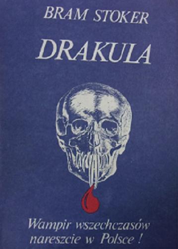 Okładka książki Drakula / Bram Stoker ; przełożył Dariusz Ściepuro.