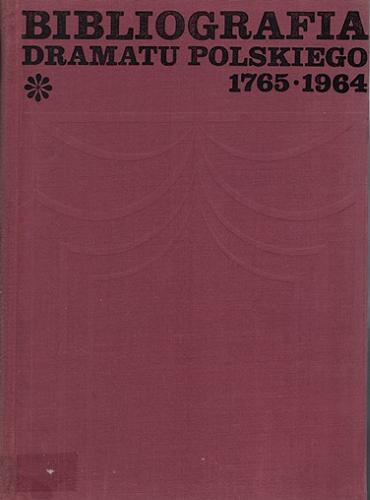 Okładka książki Bibliografia dramatu polskiego 1765-1939. T. 1 : A-M / Ludwik Simon ; opracwanie i redakcja Ewa Heise, Tadeusz Silvert.