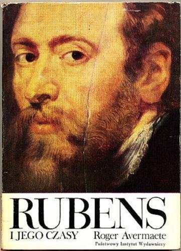 Okładka książki Rubens i jego czasy / Roger Avermaete ; przełożyła Zofia Cierniakówna.