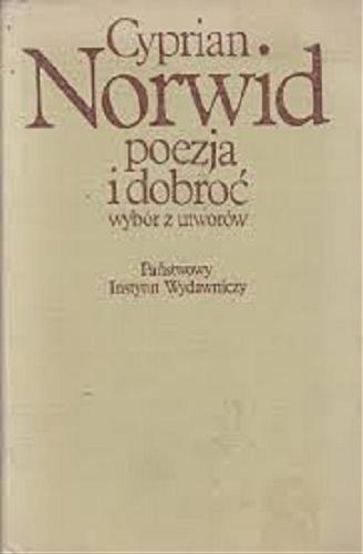 Okładka książki Poezja i dobroć : wybór z utworów / Cyprian Kamil Norwid ; opracował Marian Piechal.