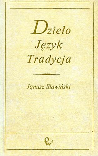 Okładka książki Dzieło , język, tradycja / Janusz Sławiński.