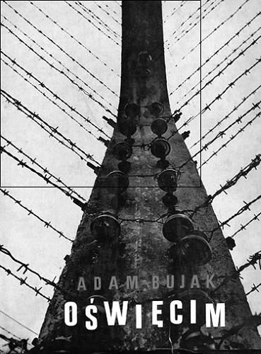 Okładka książki Oświęcim-Brzezinka-Auschwitz-Birkenau / Adam Bujak ; słowo wstępne: Adolf Gawalewicz ; [opracowanie graficzne Witold Chomicz].
