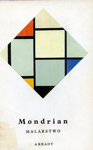 Okładka książki Mondrian : malarstwo / opracował Michael Seuphor ; tłumaczenie Helena Devechny.