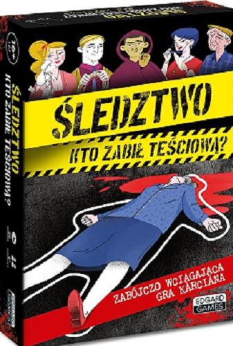Okładka książki Śledztwo : [Gra karciana] Kto zabił teściową? / autor: Greg Gajek ; ilustracje: Agata Piwińska.