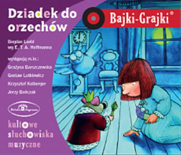 Okładka książki Dziadek do orzechów : słuchowisko / tekst Bogdan Loebl wg E. T. A. Hoffmanna.