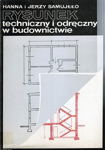 Okładka książki Rysunek techniczny i odręczny w budownictwie / Hanna Samujłłuło, Jerzy Samujłłuło.
