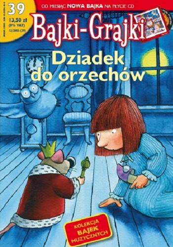 Okładka książki Dziadek do orzechów / Bogdan Loebl na motywach książki E.T.A. Hoffmanna ; reżyseria Sławomir Pietrzykowski.