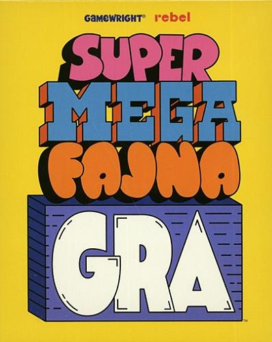 Okładka książki Super mega fajna gra / autor gry Phil Walker-Harding ; grafika Serge Seidlitz ; tłumaczenie Kamila Puzdrowska.
