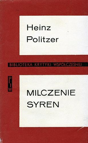 Okładka książki Milczenie syren : studia z literatury niemieckiej i austriackiej (wybór)/ Heinz Politzer.