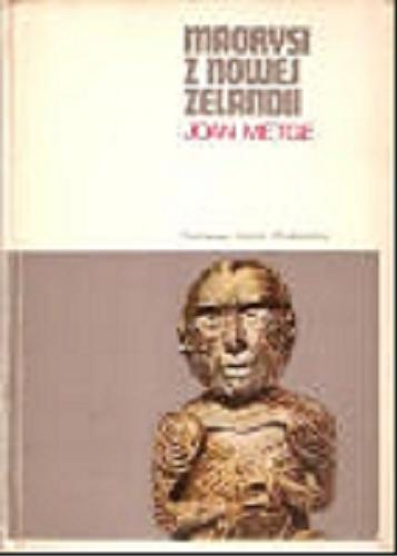 Okładka książki Maorysi z Nowej Zelandii / Joan Metge ; przełożyła [z ang.] Maria Przymanowska ; wstępem opatrzył Aleksander Posern-Zieliński.