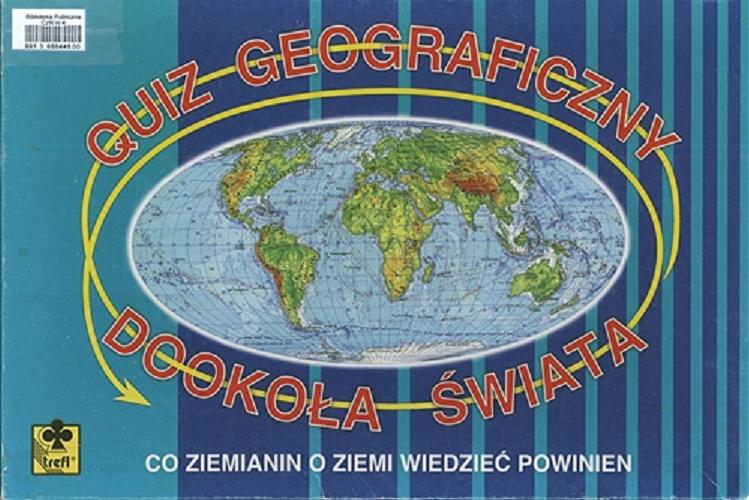 Okładka książki Quiz geograficzny: dookoła świata / autorzy Joanna Januszewska, Leszek Januszewski.