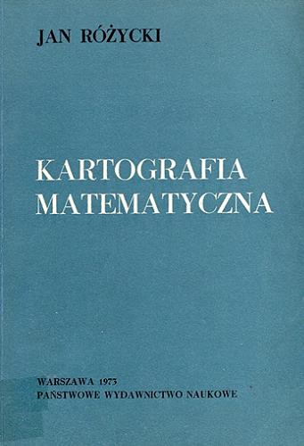 Okładka książki Kartografia matematyczna / Jan Różycki.