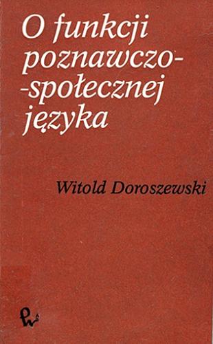 Okładka książki O funkcji poznawczo-społecznej języka / Witold Doroszewski.