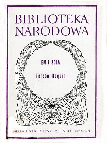 Okładka książki Teresa Raquin / Emile Zola ; opracowanieTadeusz Kowzan ; tłumaczenie Halina Kowzan.