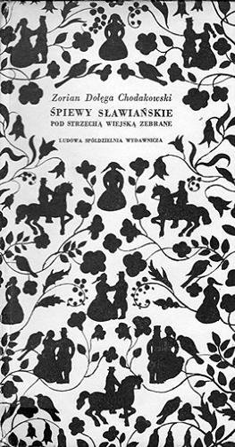 Okładka książki Śpiewy słowiańskie pod strzechą wiejską zebrane. / Adam Czarnocki ; opracowanie, wstępem i komentarzem opatrzył Julian Maślanka ; przedmową poprzedził Julian Krzyżanowski.