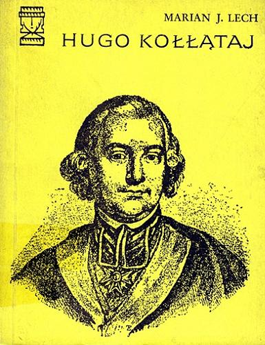 Okładka książki Hugo Kołłątaj / Marian J. Lech.