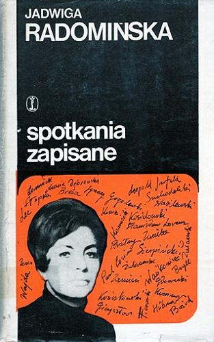 Okładka książki Spotkania zapisane : rozmowy z ludźmi nauki i sztuki / Jadwiga Radomińska ; przedmowa Tadeusz Breza.