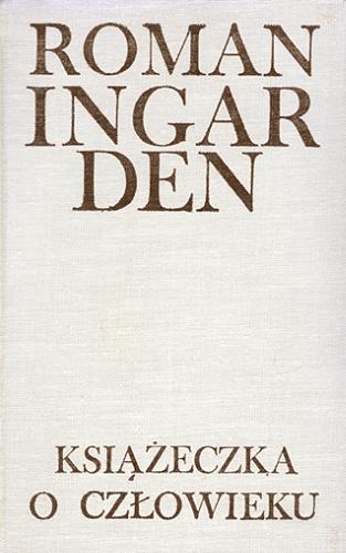 Okładka książki Książeczka o człowieku / Roman Ingarden.