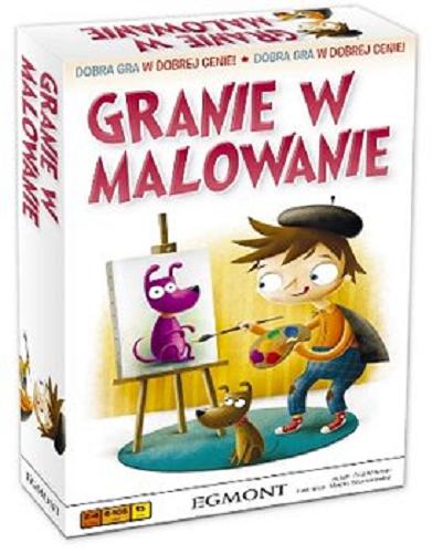 Okładka książki Granie w malowanie / Filip Miłuński ; il. Maciej Szymanowicz.