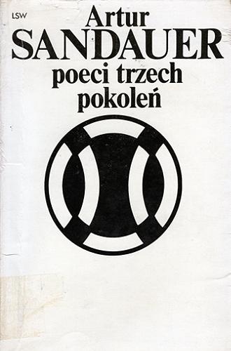 Okładka książki Poeci trzech pokoleń / Artur Sandauer.