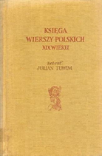 Okładka książki Księga wierszy polskich XIX wieku. T. 1 / zebrał Julian Tuwim ; opracował i wstępem opatrzył Juliusz W. Gomulicki.