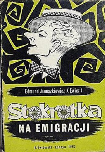Okładka książki Stokrotka na emigracji : zbiór felietonów humorystycznych / Edward Januszkiewicz ; pseudonim Ewicz.
