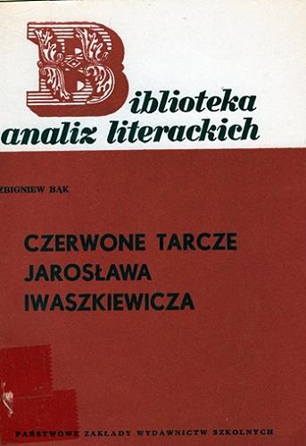 Okładka książki Czerwone tarcze Jarosława Iwaszkiewicza / Zbigniew Bąk.