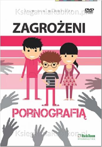 Okładka książki Zagrożeni pornografią / scenariusz Teresa Król ; reżyseria Robert Sadownik.