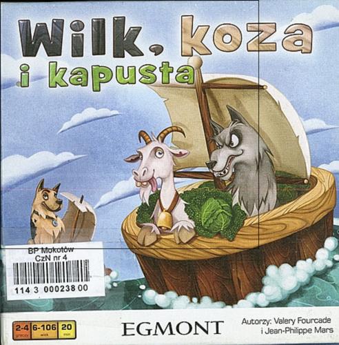 Okładka książki Wilk, koza i kapusta / autorzy gry Valery Fourcade i Jean-Philippe Mars ; ilustracje Alicja Gapińska.