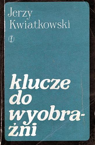 Okładka książki Klucze do wyobraźni / Jerzy Kwiatkowski.