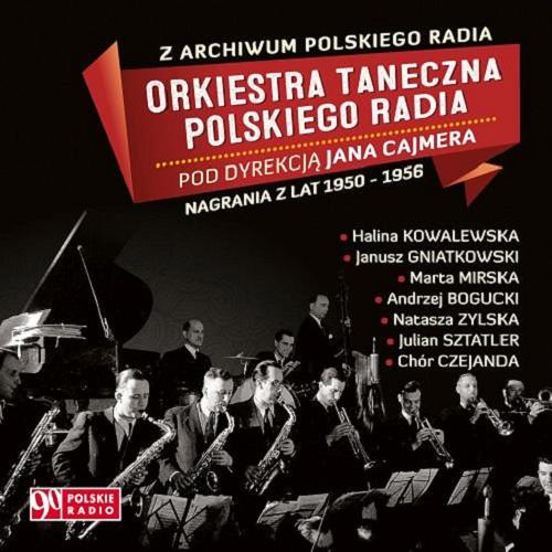 Okładka książki Orkiestra Taneczna Polskiego Radia pod dyrekcją Jana Cajmera : nagrania z lat 1950-1956.