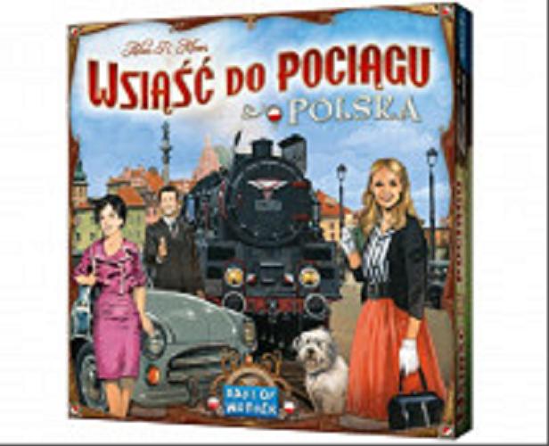 Okładka książki Wsiąść do pociągu - Polska [Gra planszowa] / Alan R. Moon ; ilustracje: Julien Delval ; tłumaczenie: Magda Kożyczkowska.