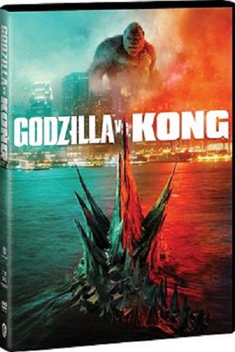 Okładka książki Godzilla vs. Kong [Film] / reżyseria Adam Wingard ; scenariusz Eric Pearson, Max Borenstein.