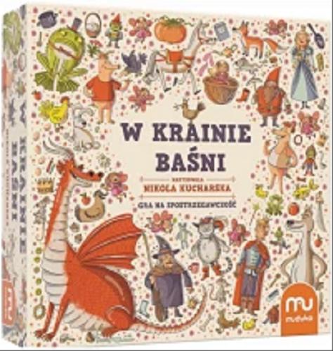 Okładka książki W krainie baśni : [Gra planszowa] gra na spostrzegawczość / narysowała Nikola Kucharska ; teksty Gabriela & Piotr Szewczyk.