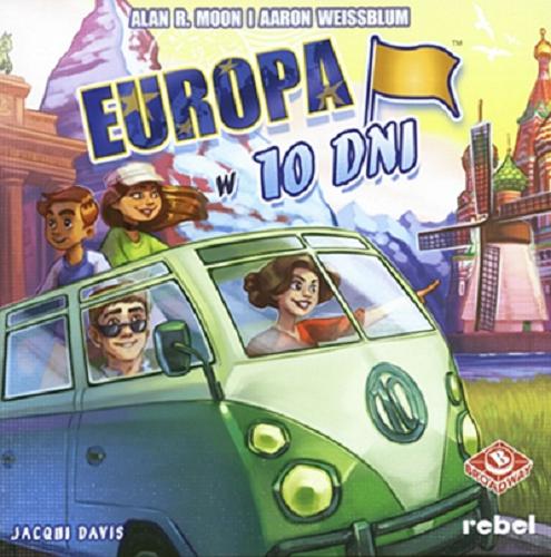 Okładka książki Europa w 10 dni / Alan R. Moon i Aaron Weissblum, ilustracje Jacqui Davis ; tłumaczenie: Rafał Kalota.