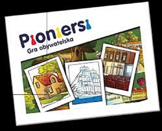 Okładka książki Pioniersi : gra obywatelska / Michał Stachyra, Maciej Zasowski; Fundacja Dobra Sieć.