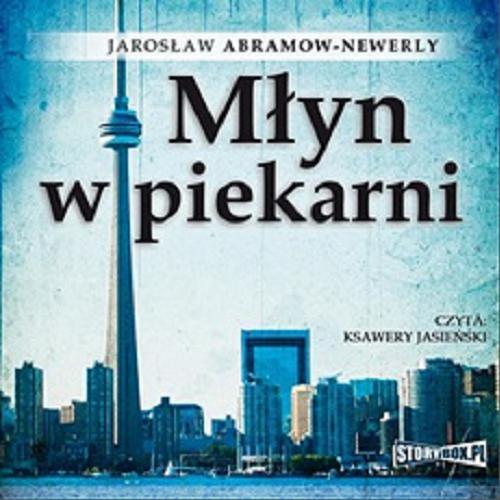 Okładka książki Młyn w piekarni [Dokument dźwiękowy] / Jarosław Abramow-Newerly.
