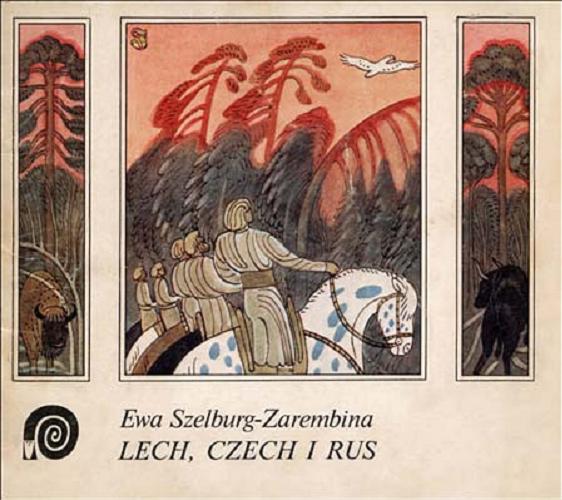 Okładka książki Lech, Czech i Rus / Ewa Szelburg-Zarembina ; il. [kolor.] Janusz Towpik.
