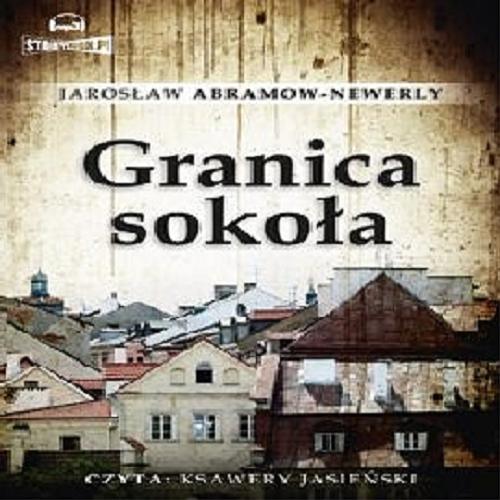 Okładka książki Granica Sokoła [Dokument dźwiękowy] / Jarosław Abramow-Newerly.