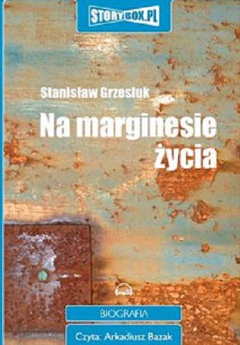 Okładka książki Na marginesie życia [Dokument dźwiękowy] / Stanisław Grzesiuk.