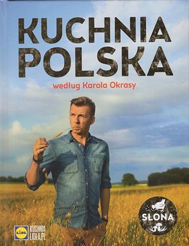 Okładka książki Kuchnia polska według Karola Okrasy : słona / Karol Okrasa.