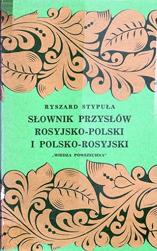 Okładka książki Słownik przysłów rosyjsko-polskich i polsko-rosyjskich / Ryszard Stypuła.