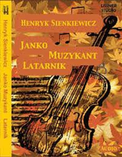 Okładka książki Janko Muzykant ; Latarnik: [ Dokument dźwiękowy] / Latarnik Henryk Sienkiewicz ; czyta Beata Łuczak.