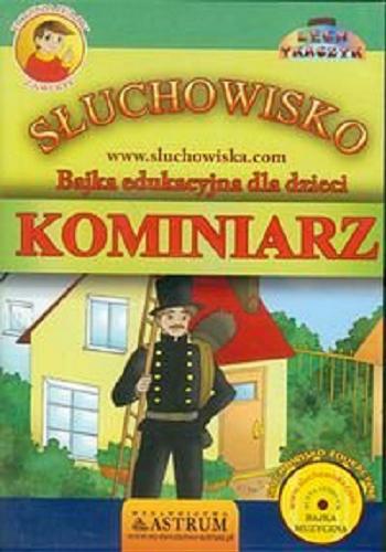Okładka książki Kominiarz : bajka słowno-muzyczna / tekst Lech Tkaczyk ; muzyka Jacek Wanszewicz.