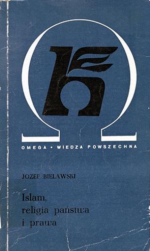 Okładka książki Islam, religia państwa i prawa / Józef Bielawski.