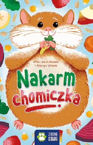 Okładka książki Nakarm chomiczka / Anna Sobich-Kamińska ; Ilustrator gry Katarzyna Urbaniak.