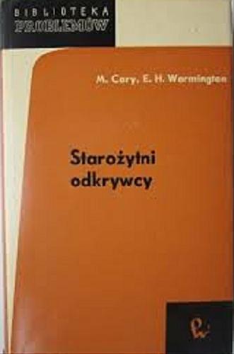 Okładka książki Starożytni odkrywcy / M. Cary, E. H. Warmington ; przeł. z ang. Bronisław Wojciechowski ; [przedm. M. Fleszar].
